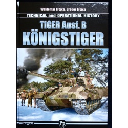 TIGER AUSF.B KONIGSTIGER BY WALDEMAR TROJCA,GREGOR TROJCA