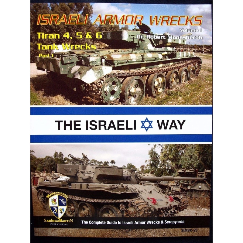 Israeli Armor Wrecks Volume 1 Tiran 4, 5 and 6  BY R.MANASHEROB, SABINGA MARTIN