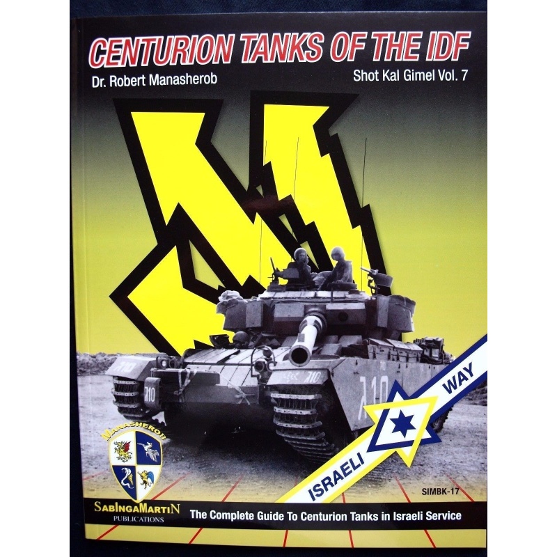 Centurion Tanks of the IDF Vol.7-Shot Kal Gimel BY R.MANASHEROB, SABINGA MARTIN