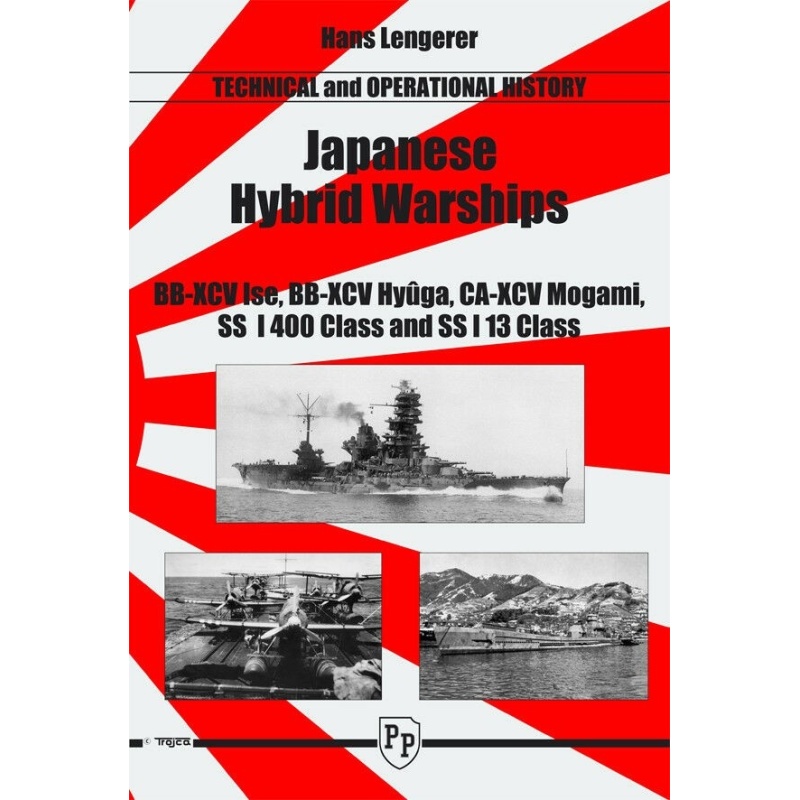 JAPANESE HYBRID WARSHIPS, TECHNICAL AND OPERATIONAL HISTORY BY HANS LENGERER